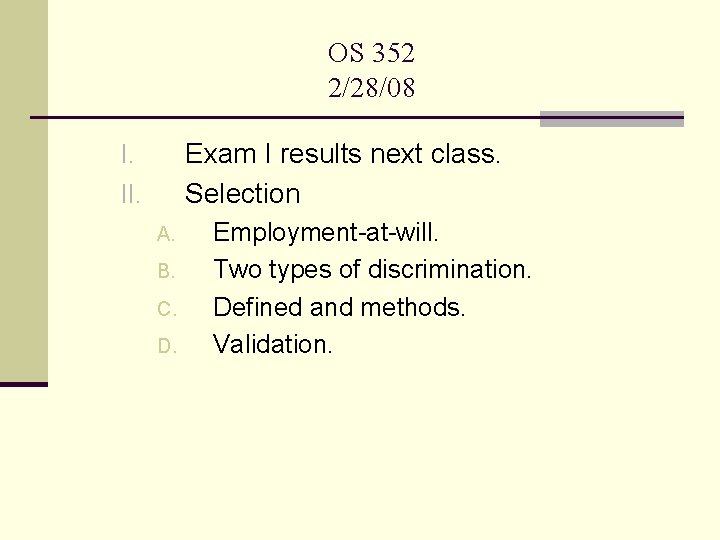 OS 352 2/28/08 Exam I results next class. Selection I. II. A. B. C. OS 352 2/28/08 Exam I results next class. Selection I. II. A. B. C.