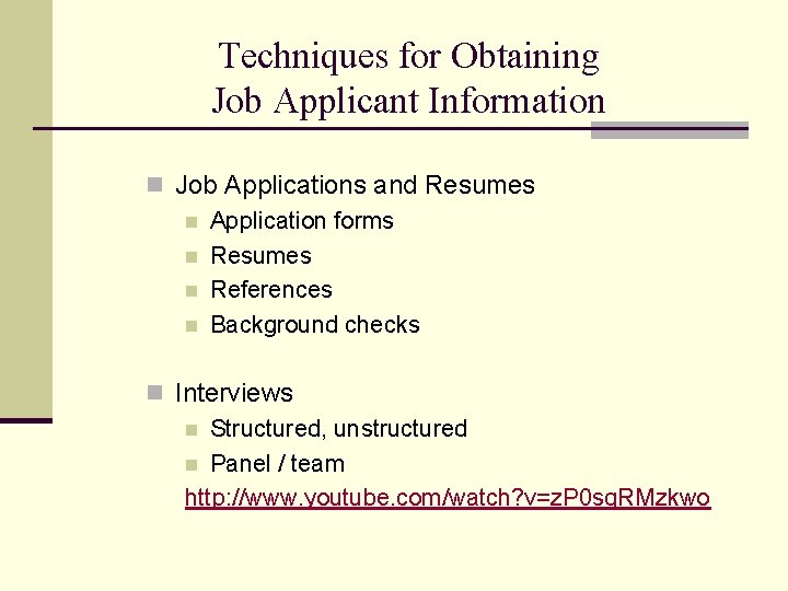 Techniques for Obtaining Job Applicant Information n Job Applications and Resumes n Application forms Techniques for Obtaining Job Applicant Information n Job Applications and Resumes n Application forms