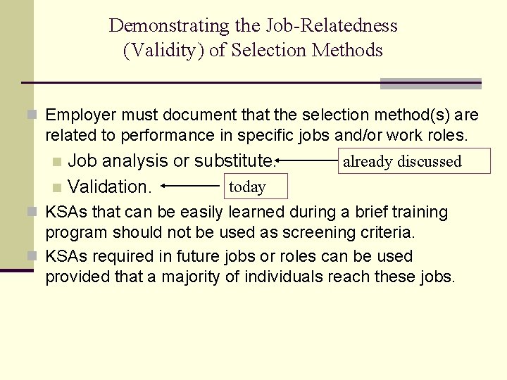 Demonstrating the Job-Relatedness (Validity) of Selection Methods n Employer must document that the selection Demonstrating the Job-Relatedness (Validity) of Selection Methods n Employer must document that the selection