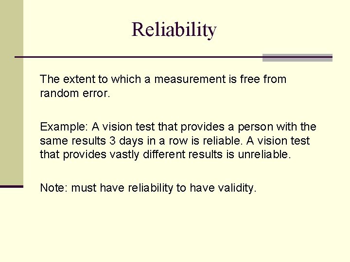 Reliability The extent to which a measurement is free from random error. Example: A Reliability The extent to which a measurement is free from random error. Example: A