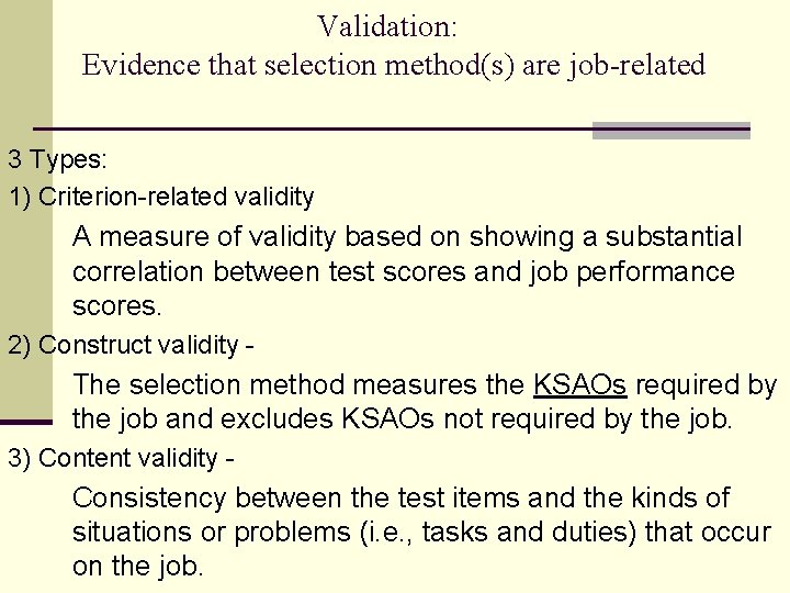 Validation: Evidence that selection method(s) are job-related 3 Types: 1) Criterion-related validity A measure Validation: Evidence that selection method(s) are job-related 3 Types: 1) Criterion-related validity A measure