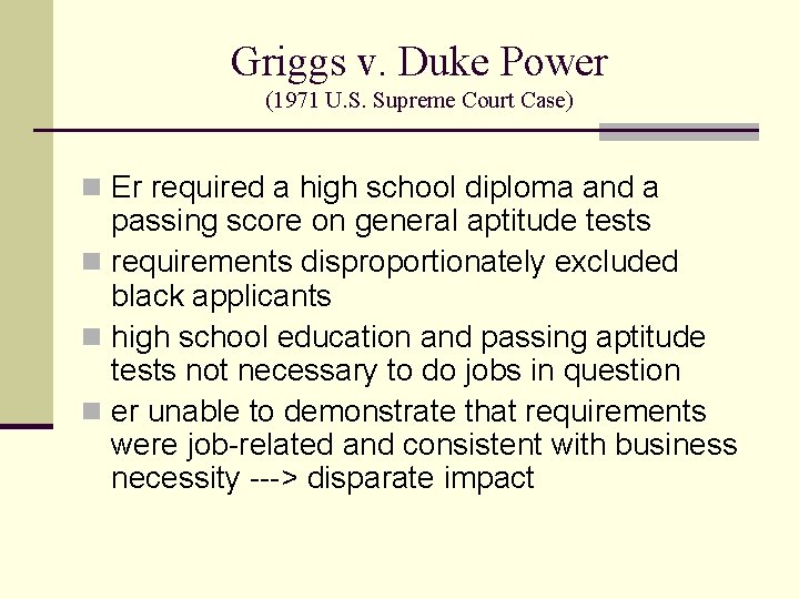 Griggs v. Duke Power (1971 U. S. Supreme Court Case) n Er required a Griggs v. Duke Power (1971 U. S. Supreme Court Case) n Er required a