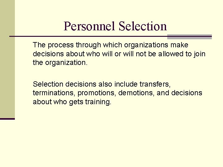 Personnel Selection The process through which organizations make decisions about who will or will Personnel Selection The process through which organizations make decisions about who will or will