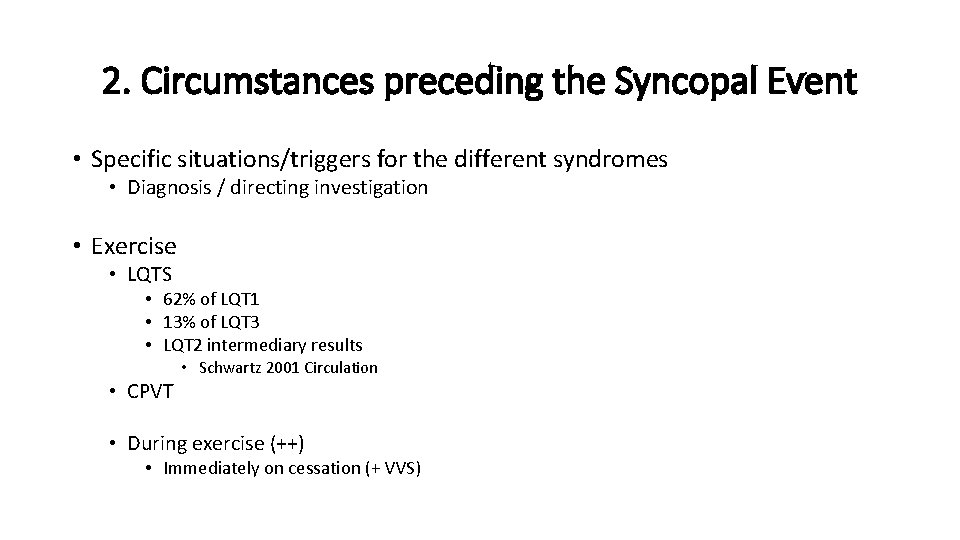 2. Circumstances preceding the Syncopal Event • Specific situations/triggers for the different syndromes •