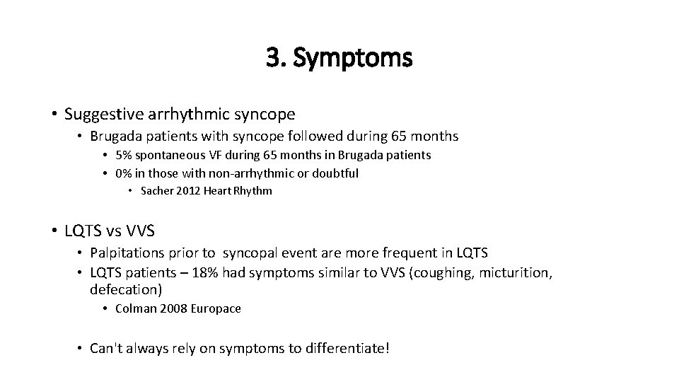 3. Symptoms • Suggestive arrhythmic syncope • Brugada patients with syncope followed during 65