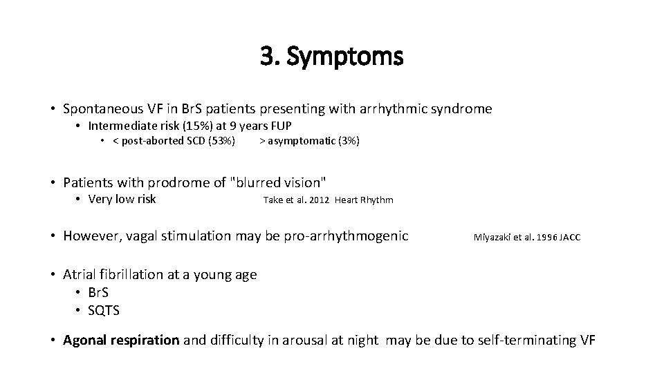 3. Symptoms • Spontaneous VF in Br. S patients presenting with arrhythmic syndrome •