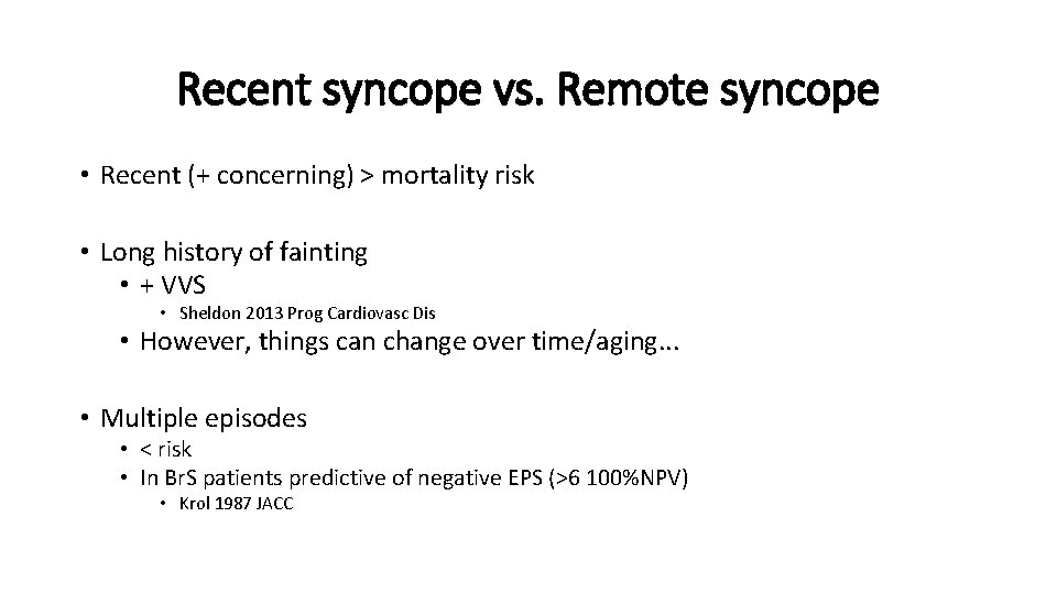 Recent syncope vs. Remote syncope • Recent (+ concerning) > mortality risk • Long