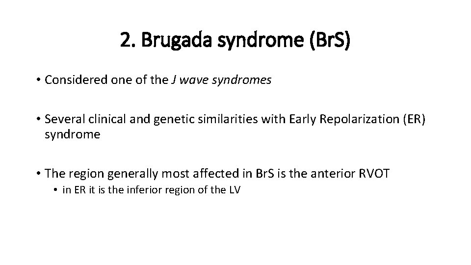 2. Brugada syndrome (Br. S) • Considered one of the J wave syndromes •