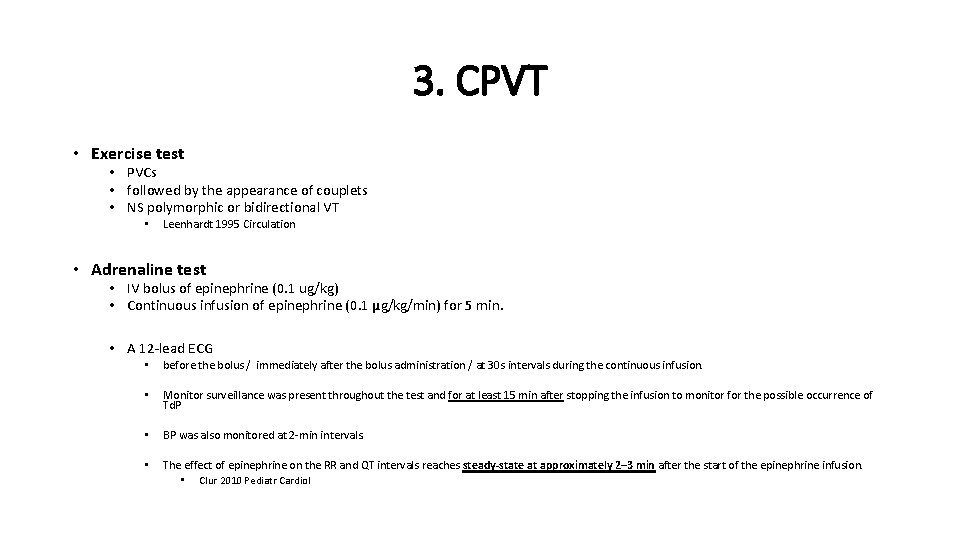 3. CPVT • Exercise test • PVCs • followed by the appearance of couplets