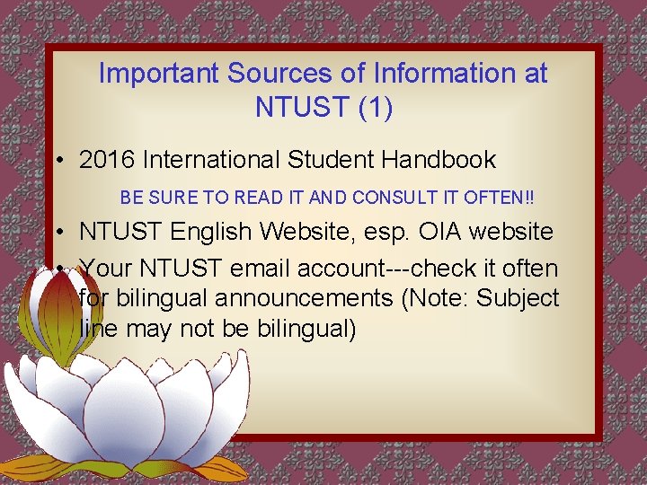 Important Sources of Information at NTUST (1) • 2016 International Student Handbook BE SURE Important Sources of Information at NTUST (1) • 2016 International Student Handbook BE SURE