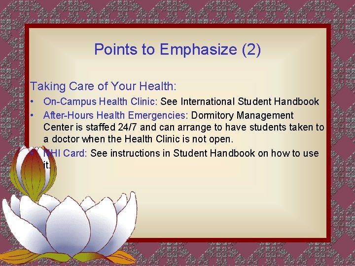 Points to Emphasize (2) Taking Care of Your Health: • On-Campus Health Clinic: See Points to Emphasize (2) Taking Care of Your Health: • On-Campus Health Clinic: See