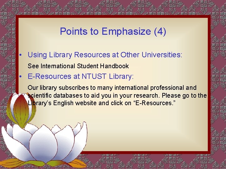 Points to Emphasize (4) • Using Library Resources at Other Universities: See International Student Points to Emphasize (4) • Using Library Resources at Other Universities: See International Student