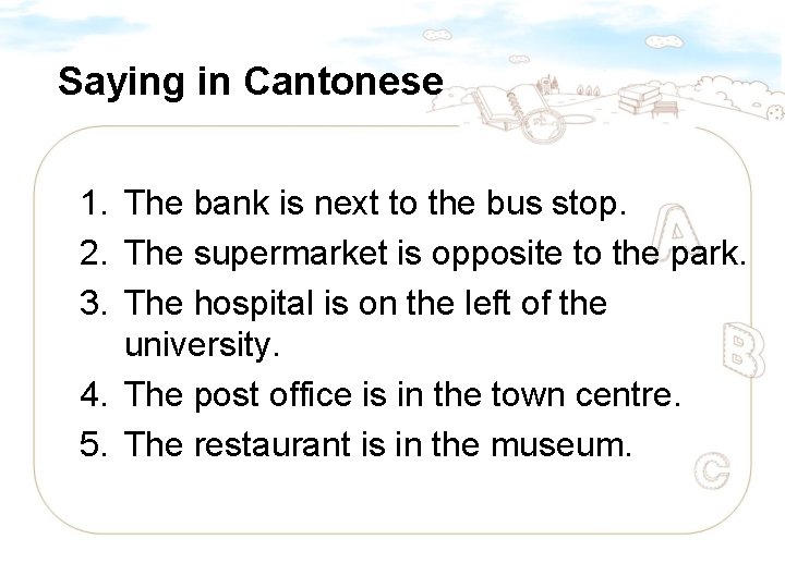 Saying in Cantonese 1. The bank is next to the bus stop. 2. The