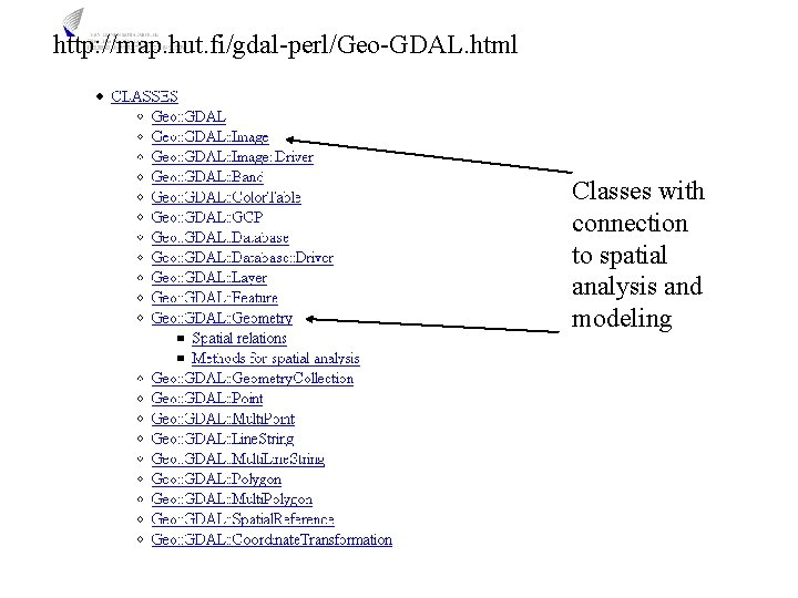 http: //map. hut. fi/gdal-perl/Geo-GDAL. html Classes with connection to spatial analysis and modeling 