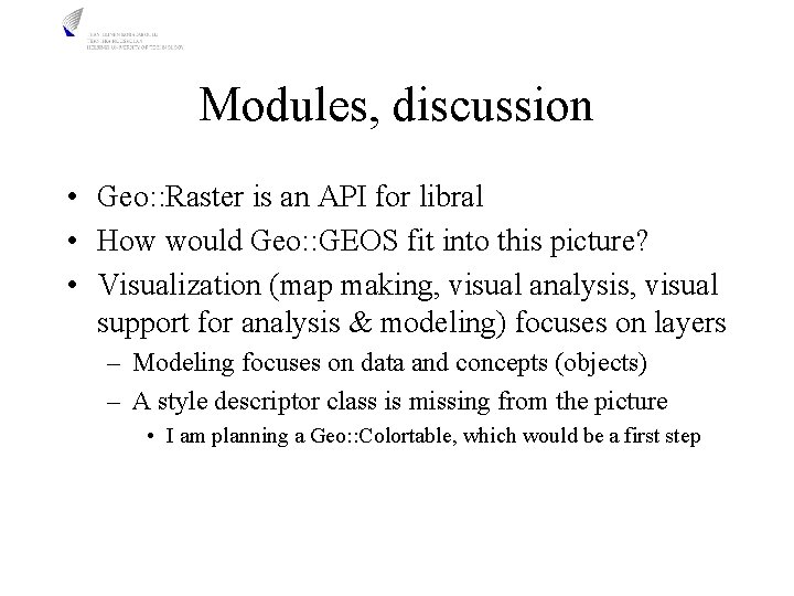 Modules, discussion • Geo: : Raster is an API for libral • How would