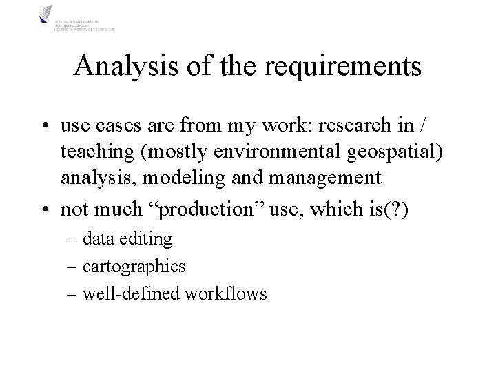 Analysis of the requirements • use cases are from my work: research in /