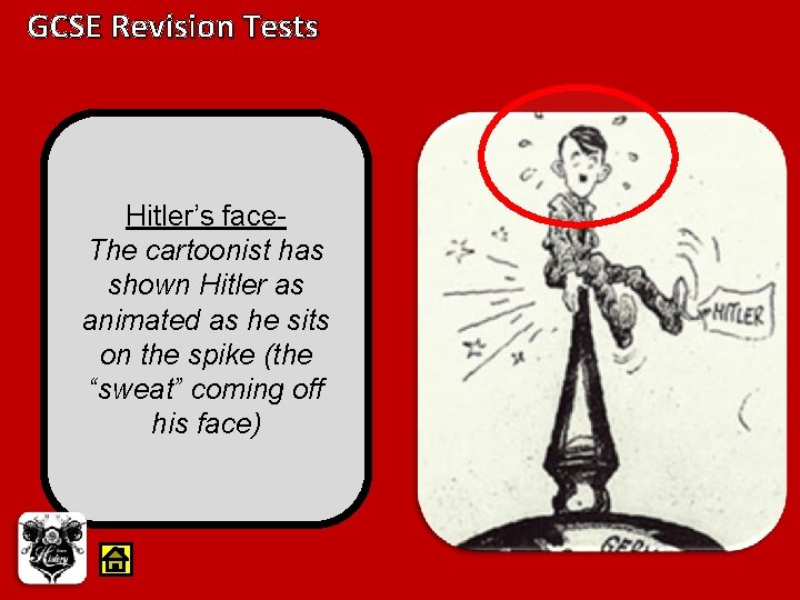 GCSE Revision Tests Hitler’s face. The cartoonist has shown Hitler as animated as he