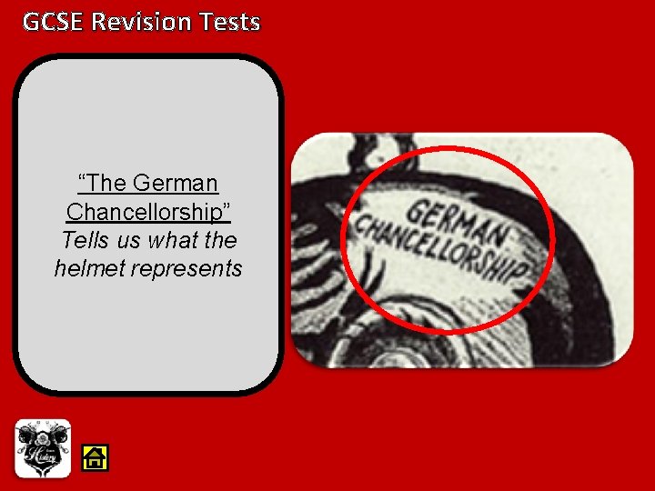 GCSE Revision Tests “The German Chancellorship” Tells us what the helmet represents 