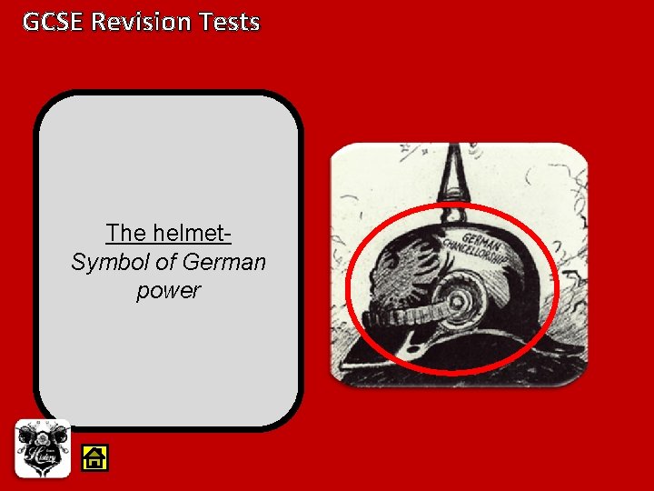 GCSE Revision Tests The helmet. Symbol of German power 