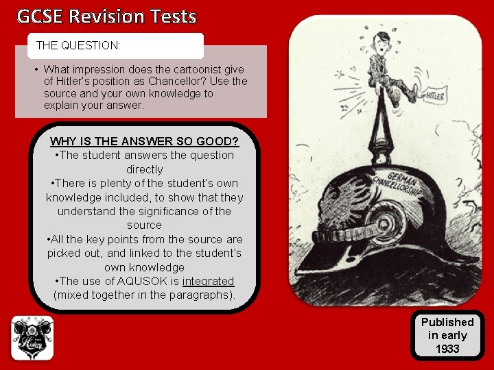 GCSE Revision Tests THE QUESTION: • What impression does the cartoonist give of Hitler’s