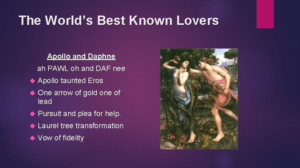 The World’s Best Known Lovers Apollo and Daphne ah PAWL oh and DAF nee