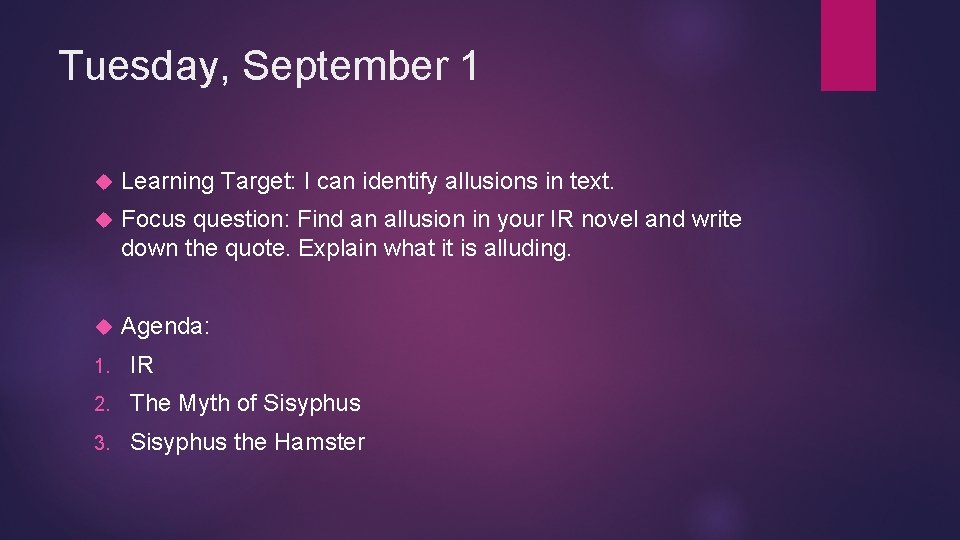 Tuesday, September 1 Learning Target: I can identify allusions in text. Focus question: Find