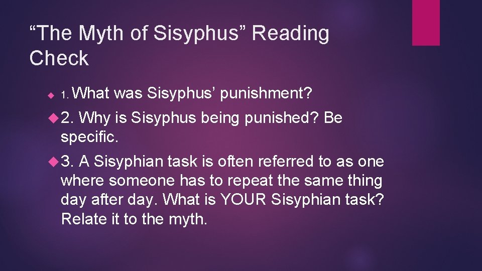 “The Myth of Sisyphus” Reading Check 1. What was Sisyphus’ punishment? 2. Why is