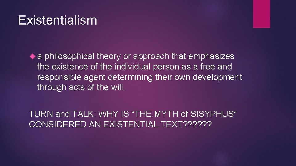 Existentialism a philosophical theory or approach that emphasizes the existence of the individual person