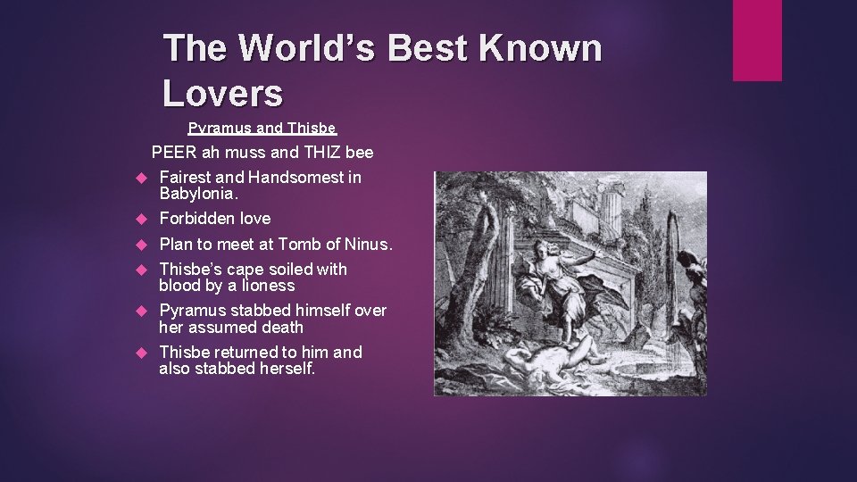 The World’s Best Known Lovers Pyramus and Thisbe PEER ah muss and THIZ bee