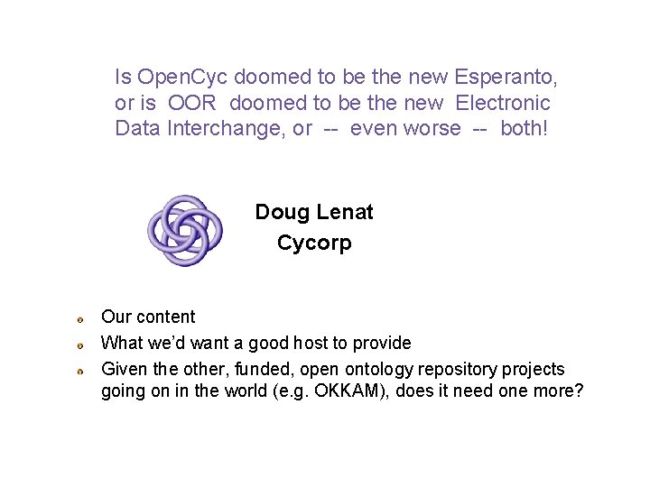 Is Open. Cyc doomed to be the new Esperanto, or is OOR doomed to