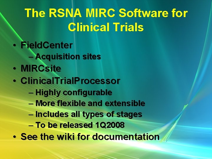 The RSNA MIRC Software for Clinical Trials • Field. Center – Acquisition sites •