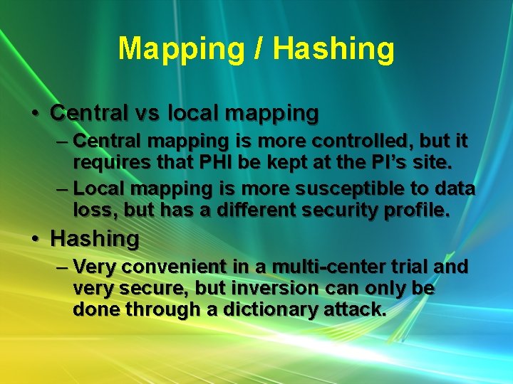 Mapping / Hashing • Central vs local mapping – Central mapping is more controlled,