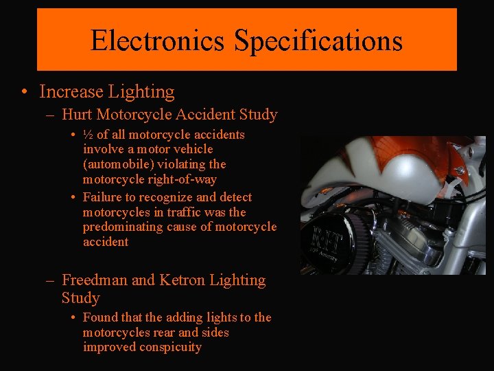 Electronics Specifications • Increase Lighting – Hurt Motorcycle Accident Study • ½ of all