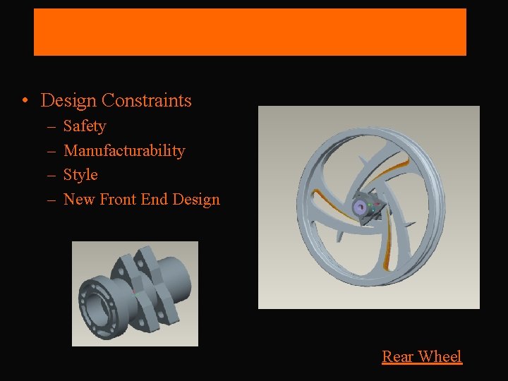 Front Wheel Specifications • Design Constraints – – Safety Manufacturability Style New Front End