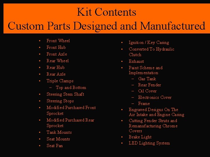 Kit Contents Custom Parts Designed and Manufactured • • • • Front Wheel Front