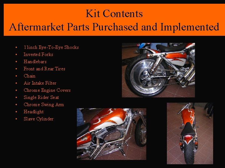 Kit Contents Aftermarket Parts Purchased and Implemented • • • 11 inch Eye-To-Eye Shocks