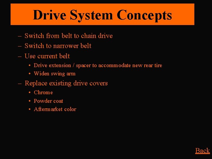 Drive System Concepts – Switch from belt to chain drive – Switch to narrower