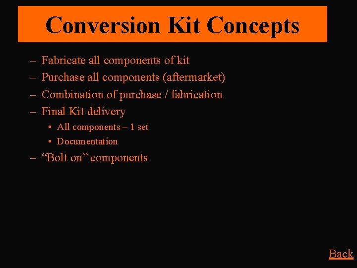 Conversion Kit Concepts – – Fabricate all components of kit Purchase all components (aftermarket)