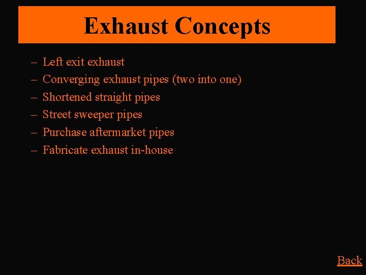 Exhaust Concepts – – – Left exit exhaust Converging exhaust pipes (two into one)