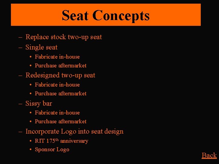 Seat Concepts – Replace stock two-up seat – Single seat • Fabricate in-house •