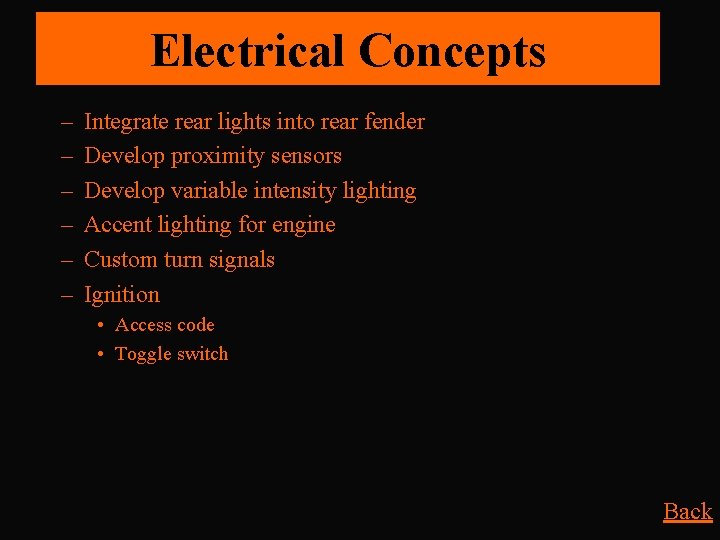 Electrical Concepts – – – Integrate rear lights into rear fender Develop proximity sensors