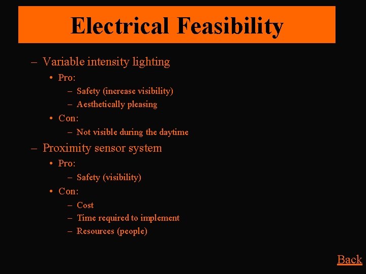 Electrical Feasibility – Variable intensity lighting • Pro: – Safety (increase visibility) – Aesthetically