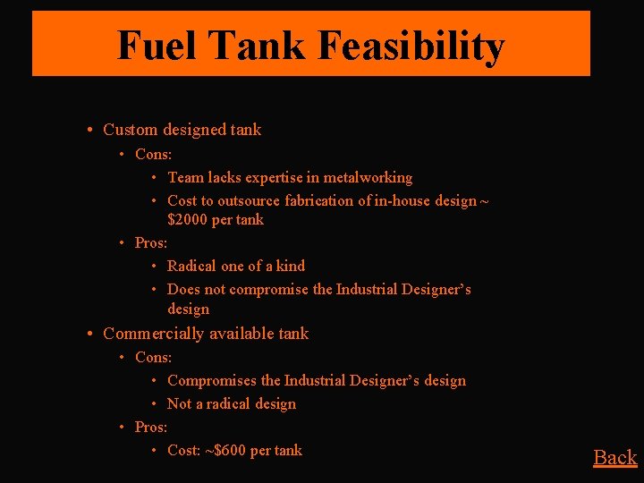 Fuel Tank Feasibility • Custom designed tank • Cons: • Team lacks expertise in