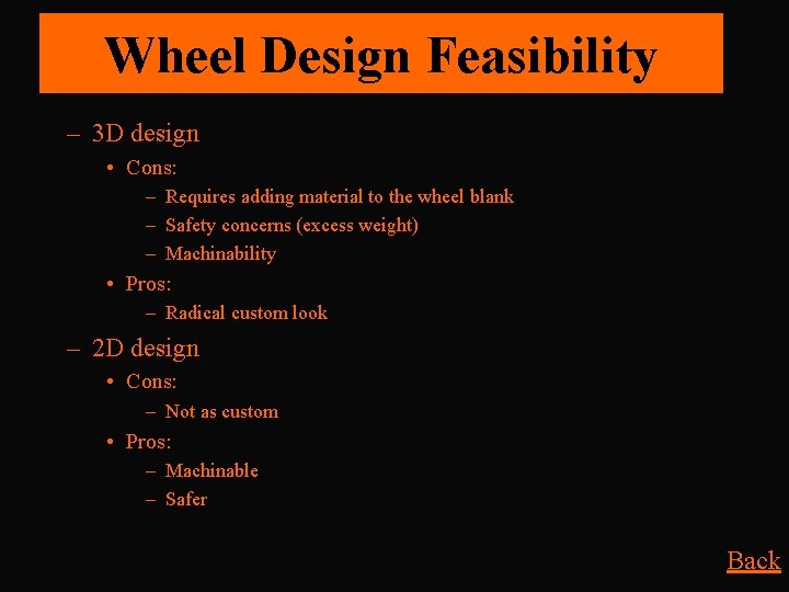 Wheel Design Feasibility – 3 D design • Cons: – Requires adding material to