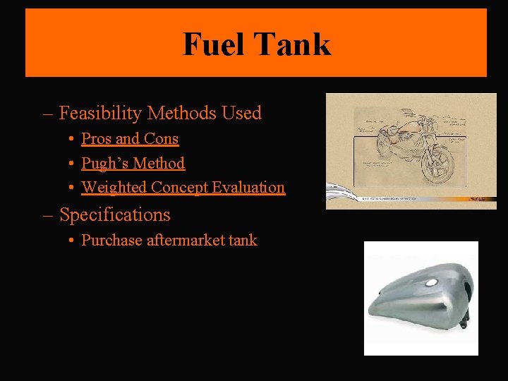 Fuel Tank – Feasibility Methods Used • Pros and Cons • Pugh’s Method •