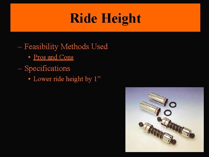 Ride Height – Feasibility Methods Used • Pros and Cons – Specifications • Lower