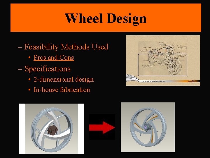 Wheel Design – Feasibility Methods Used • Pros and Cons – Specifications • 2