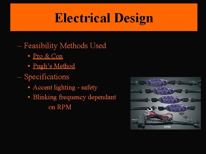 Electrical Design – Feasibility Methods Used • Pro & Con • Pugh’s Method –