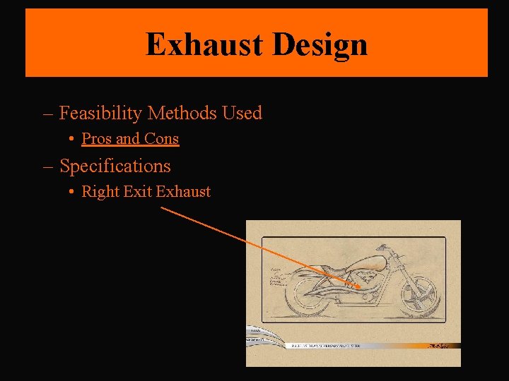 Exhaust Design – Feasibility Methods Used • Pros and Cons – Specifications • Right