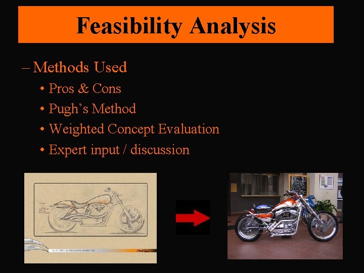 Feasibility Analysis – Methods Used • Pros & Cons • Pugh’s Method • Weighted